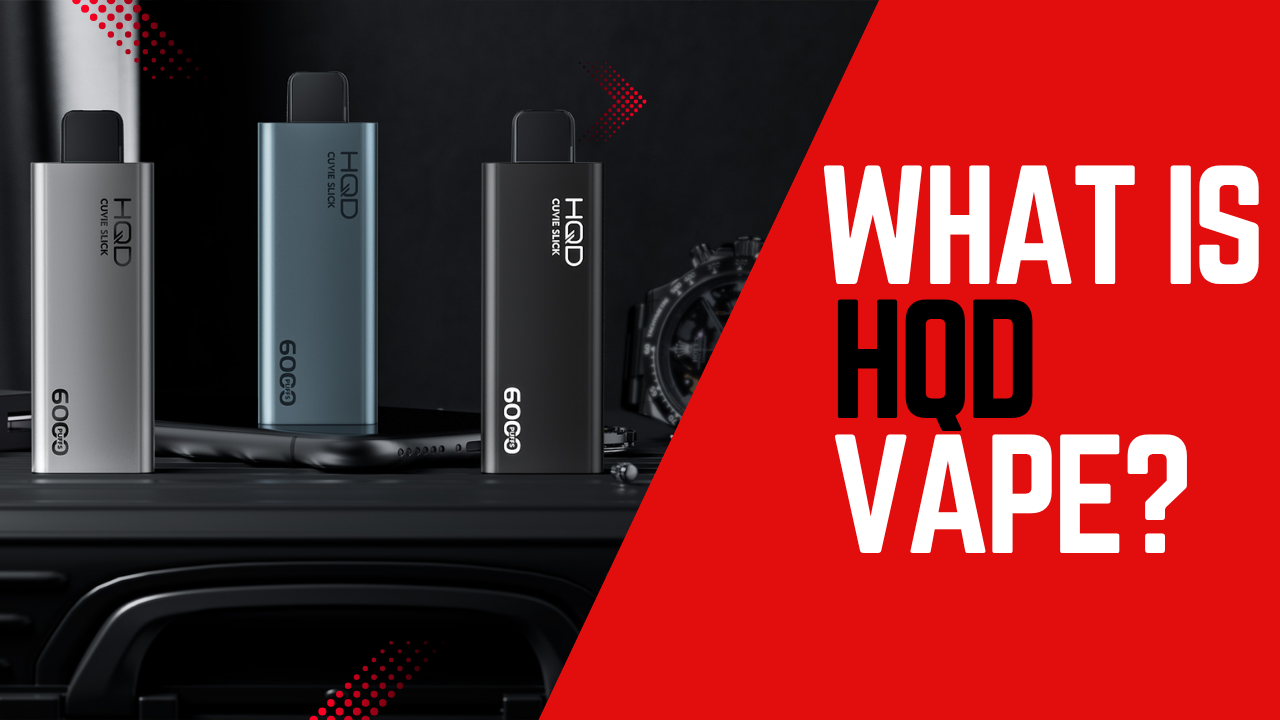 HQD Vape UAE: Buy HQD Vapes near you in Dubai, Abu Dhabi – Ultimate Guide